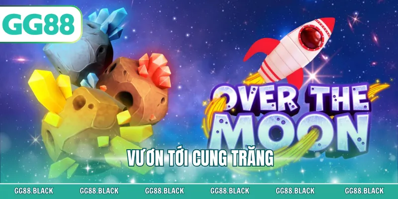 Vươn Tới Cung Trăng